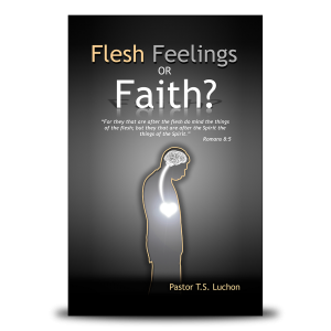 Flesh Feelings or Faith