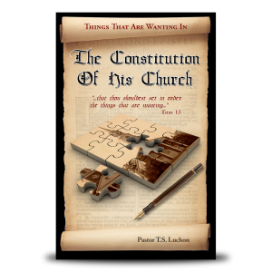 Things That Are Wanting In The Constitution of His Church